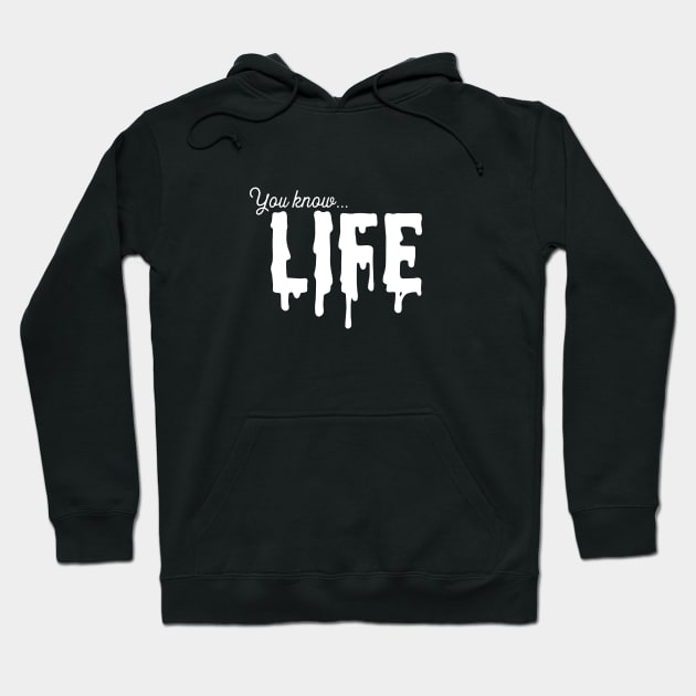 You know life Hoodie by usernate